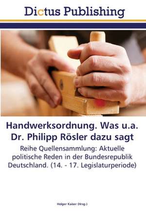 Handwerksordnung. Was u.a. Dr. Philipp Rösler dazu sagt de Holger Kaiser