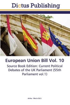 European Union Bill Vol. 10 de Arthur Morris