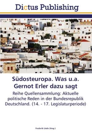 Südosteuropa. Was u.a. Gernot Erler dazu sagt de Frederik Linde