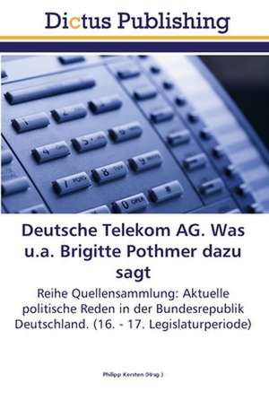 Deutsche Telekom AG. Was u.a. Brigitte Pothmer dazu sagt de Philipp Kersten