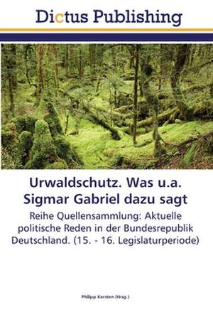 Urwaldschutz. Was u.a. Sigmar Gabriel dazu sagt de Philipp Kersten