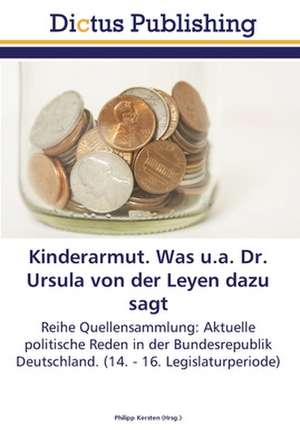 Kinderarmut. Was u.a. Dr. Ursula von der Leyen dazu sagt de Philipp Kersten