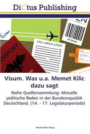 Visum. Was u.a. Memet Kilic dazu sagt de Martin Keller