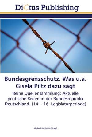 Bundesgrenzschutz. Was u.a. Gisela Piltz dazu sagt de Michael Hochstein