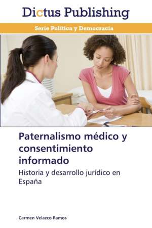 Paternalismo médico y consentimiento informado de Carmen Velazco Ramos