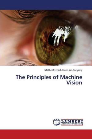 The Principles of Machine Vision de Emaduldeen AL-Dargazly Matheel