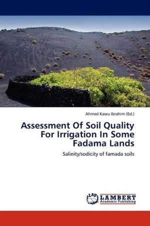 Assessment Of Soil Quality For Irrigation In Some Fadama Lands de Ibrahim Ahmed Kawu