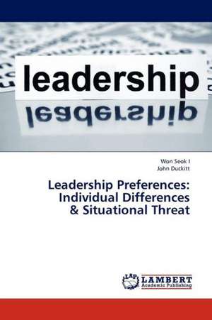 Leadership Preferences: Individual Differences & Situational Threat de I Won Seok