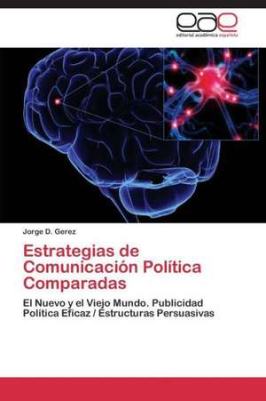 Estrategias de Comunicación Política Comparadas de Jorge D. Gerez