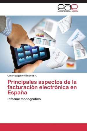 Principales aspectos de la facturación electrónica en España de Omar Eugenio Sánchez F.