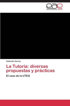 La Tutoria: diversas propuestas y prácticas de Gabriela Garcia