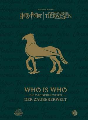 Aus den Filmen von Harry Potter und Phantastische Tierwesen: WHO IS WHO - Die magischen Wesen der Zaubererwelt de Warner Bros. Consumer Products GmbH