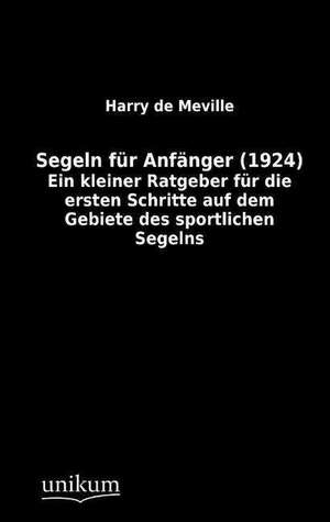 Segeln für Anfänger (1924) de Harry De Meville