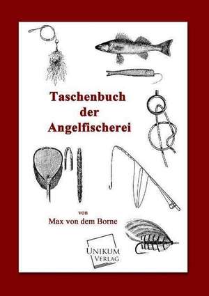 Taschenbuch der Angelfischerei de Max Von Dem Borne