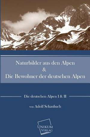 Naturbilder aus den Alpen de Adolf Schaubach