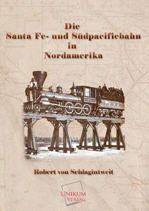 Schlagintweit, R: Santa Fe- und Südpacificbahn in Nordamerik