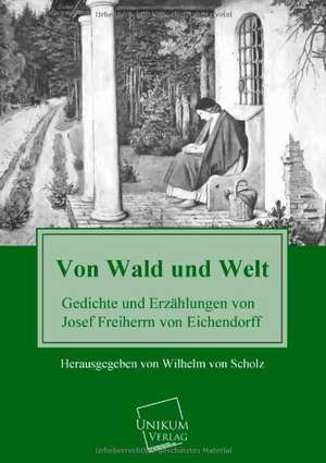 Von Wald und Welt de Josef Freiherr von Eichendorff