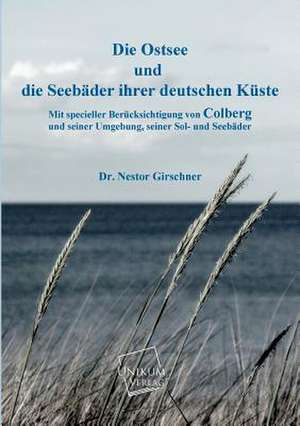 Girschner, N: Ostsee und die Seebäder ihrer deutschen Küste