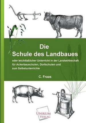 Die Schule des Landbaues de C. Fraas