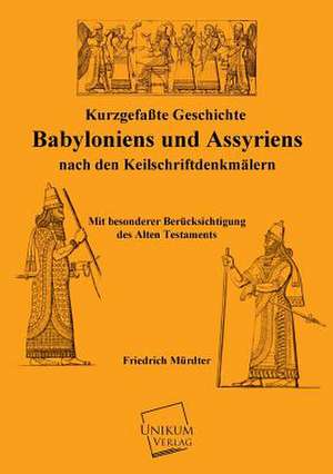 Kurzgefaßte Geschichte Babyloniens und Assyriens de Friedrich Mürdter