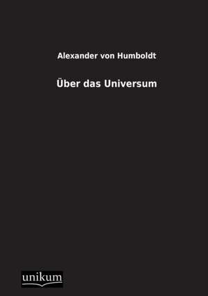 Humboldt, A: Über das Universum