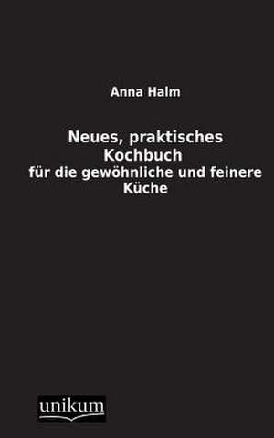 Halm, A: Neues, praktisches Kochbuch