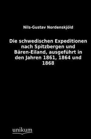 Nordenskjöld, N: Die schwedischen Expeditionen nach Spitzber