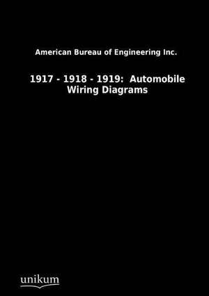 1917 - 1918 - 1919: Automobile Wiring Diagrams de American Bureau of Engineering Inc.