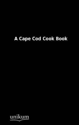 A Cape Cod Cook Book de N. N.