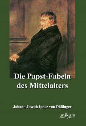 Döllinger, J: Papst-Fabeln des Mittelalters