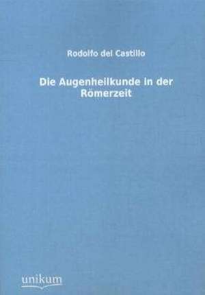 Del Castillo, R: Augenheilkunde in der Römerzeit