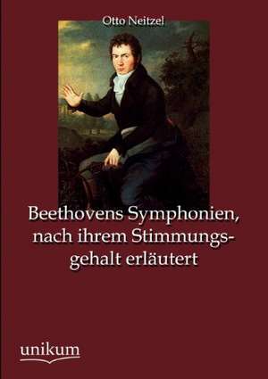 Neitzel, O: Beethovens Symphonien, nach ihrem Stimmungsgehal