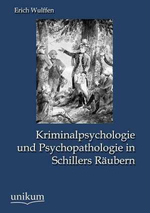 Kriminalpsychologie und Psychopathologie in Schillers Räubern de Erich Wulffen