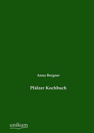 Pfälzer Kochbuch de Anna Bergner