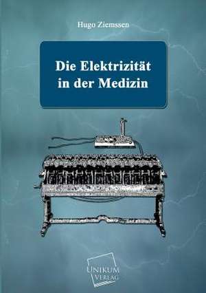 Die Elektrizität in der Medizin de Hugo Ziemssen