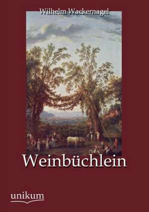 Weinbüchlein de Wilhelm Wackernagel