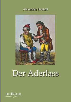 Der Aderlass de Alexander Strubell