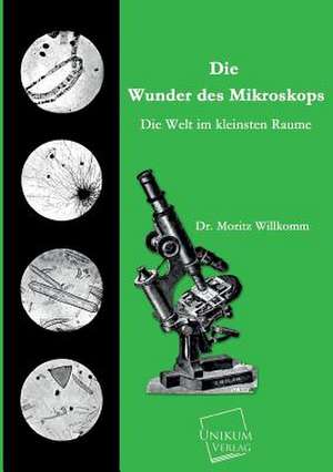 Willkomm, M: Wunder des Mikroskops