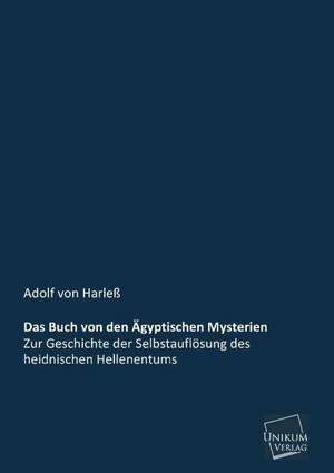 Das Buch von den Ägyptischen Mysterien de Adolf von Harleß