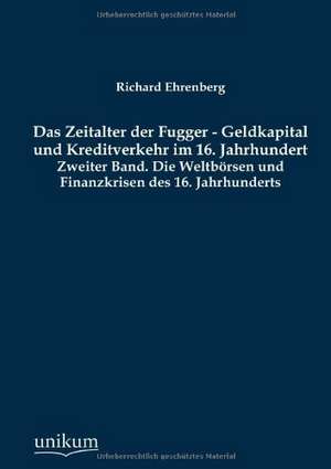 Das Zeitalter der Fugger - Geldkapital und Kreditverkehr im 16. Jahrhundert de Richard Ehrenberg