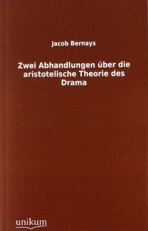 Bernays, J: Zwei Abhandlungen über die aristotelische Theori