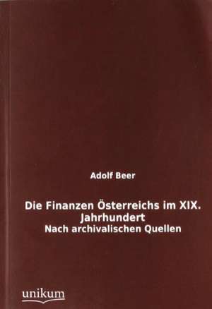 Beer, A: Finanzen Österreichs im XIX. Jahrhundert