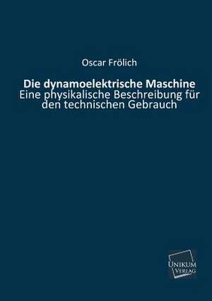 Die dynamoelektrische Maschine de Oscar Frölich