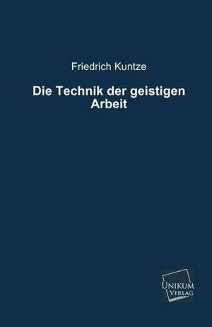 Kuntze, F: Technik der geistigen Arbeit