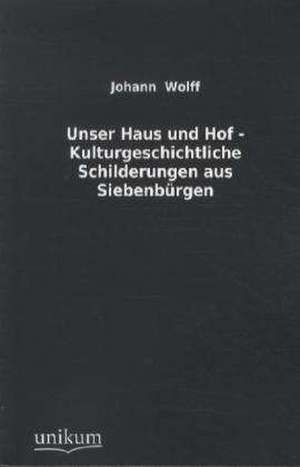 Wolff, J: Unser Haus und Hof