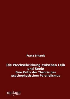 Die Wechselwirkung zwischen Leib und Seele de Franz Erhardt