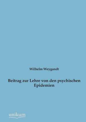 Weygandt, W: Beitrag zur Lehre von den psychischen Epidemien