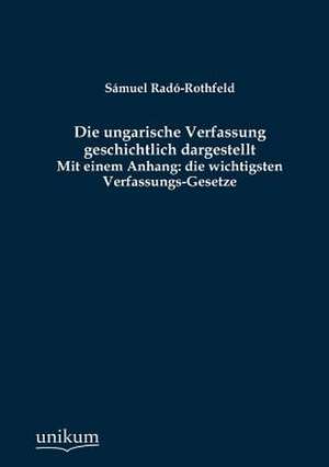 Radó-Rothfeld, S: Die ungarische Verfassung geschichtlich da