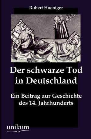 Der schwarze Tod in Deutschland de Robert Hoeniger