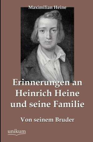 Erinnerungen an Heinrich Heine und seine Familie de Maximilian Heine